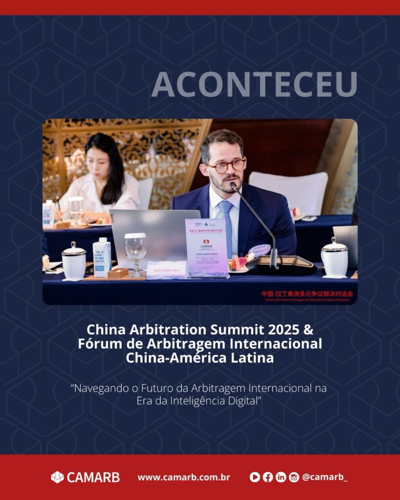 VP Institucional da CAMARB, Marlus Alves, no China Arbitration Summit 2025 e no Fórum de Arbitragem Internacional China-América Latina